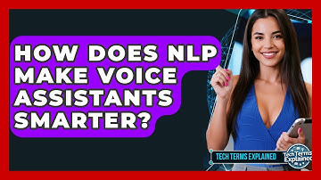 How Does NLP Make Voice Assistants Smarter? - Tech Terms Explained