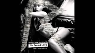 Rihanna Feat. Calvin Harris - We Found Love (Peter Rauhofer Barcelona Mix)
