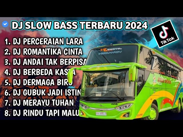 DJ SLOW FULL BASS TERBARU 2024 • PERCERAIAN LARA • ROMANTIKA CINTA || DJ TIKTOK TERBARU 2024 !!! class=