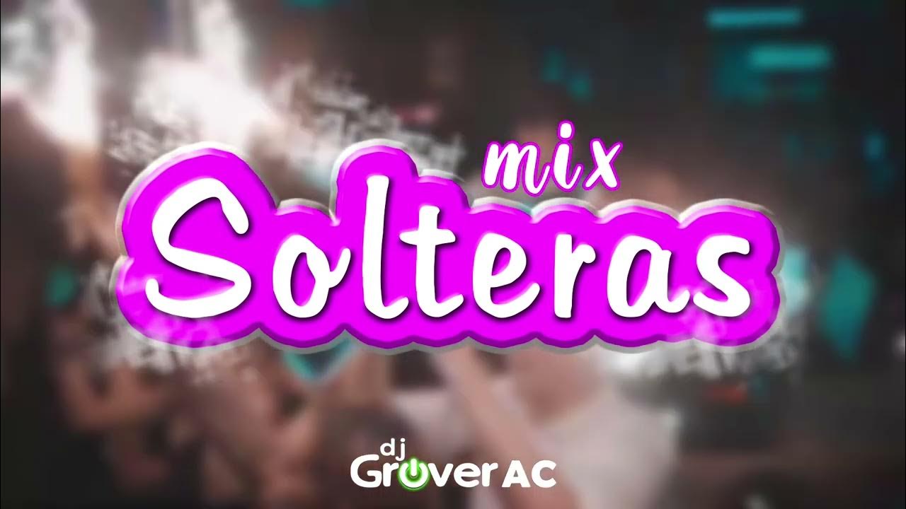 Mix SOLTERAS, Shakira, Karol G, Becky G, Maria Becerra y más | DJ GROVER AC Mix SOLTERAS, Shakira, Karol G, Becky G, Maria Becerra y más | DJ GROVER AC