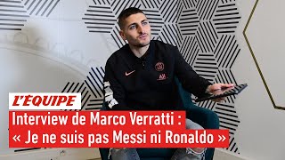 Interview - Marco Verratti : « Je ne suis pas Messi ni Ronaldo »