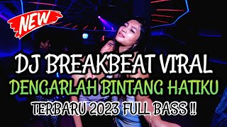 DJ BREAKBEAT DENGARLAH BINTANG HATIKU VIRAL TERBARU 2023