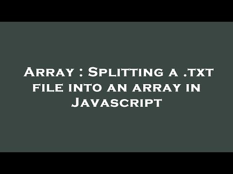 Array : Splitting a .txt file into an array in Javascript