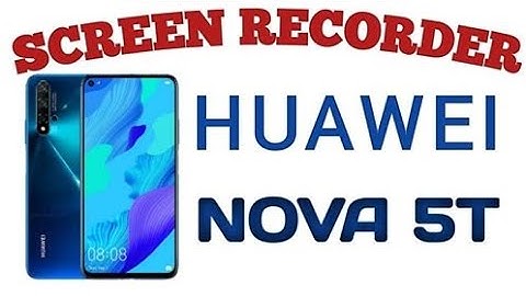 Screen Recorder for Huawei Nova 5t | Aireen Manzon