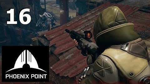 Phoenix Point - Backer Build 5 - Ep. 16