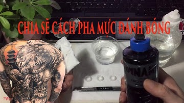 Chia sẽ cách pha mực xăm đánh bóng cho anh em mới vào nghề @Tranhuyhg91