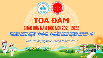 HUYỆN VĨNH THUẬN   TỌA ĐÀM CHÀO NĂM HỌC MỚI 2021 2022