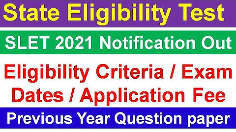 State Eligibility Test (SLET) 2021Notification Out / Important Dates and Others - Apply Online