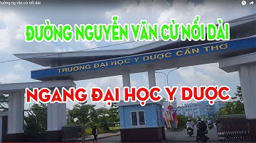 Đường Nguyễn Văn Cừ nối dài đi lên Nguyễn Văn Linh (đi ngang Đại Học Y Dược Cần Thơ)