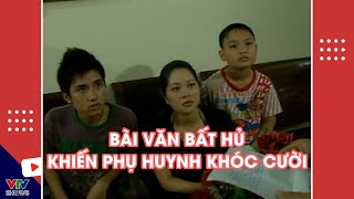 Văn chương - Bài văn bất hủ khiến phụ huynh khóc cười (Phần 1) | Gặp nhau cuối tuần