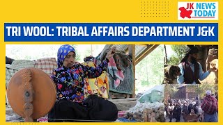 TRI WOOL: Tribal Affairs Department J&K | JK News Today