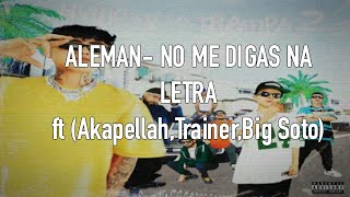 Alemán - No Me Digas Na (LETRA) Ft Akapellah, Trainer y Big Soto Lyrics/Letra