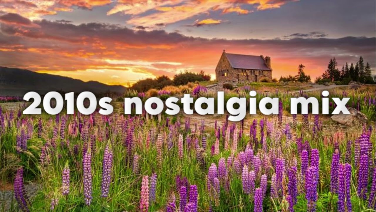 2010s Nostalgia Mix Playlist YouTube 2010s Nostalgia Mix Playlist YouTube