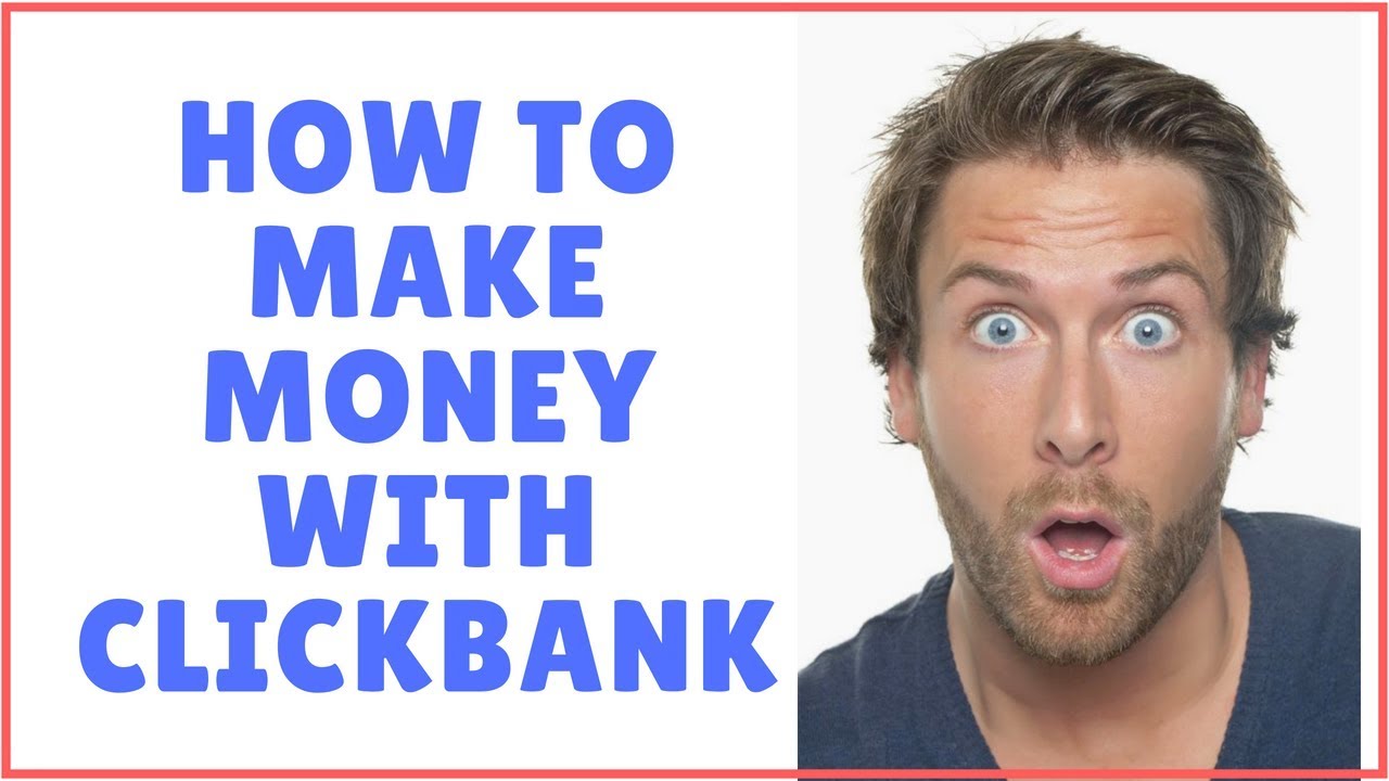 How To Make Money With Clickbank 2018 - ( My Step-by-Step Story )