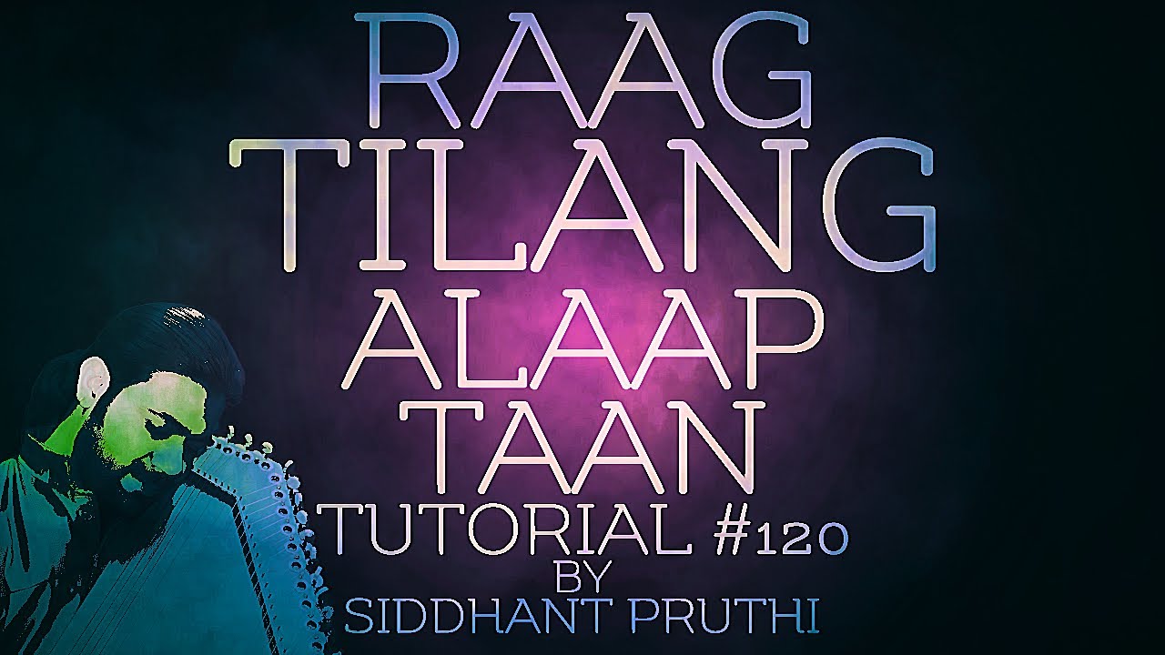 Raag Tilang | Aalaap Taan | Hari Ke Bhajan Bin | Jhaptaal | Tutorial #120 | Siddhant Pruthi Raag Tilang | Aalaap Taan | Hari Ke Bhajan Bin | Jhaptaal | Tutorial #120 | Siddhant Pruthi