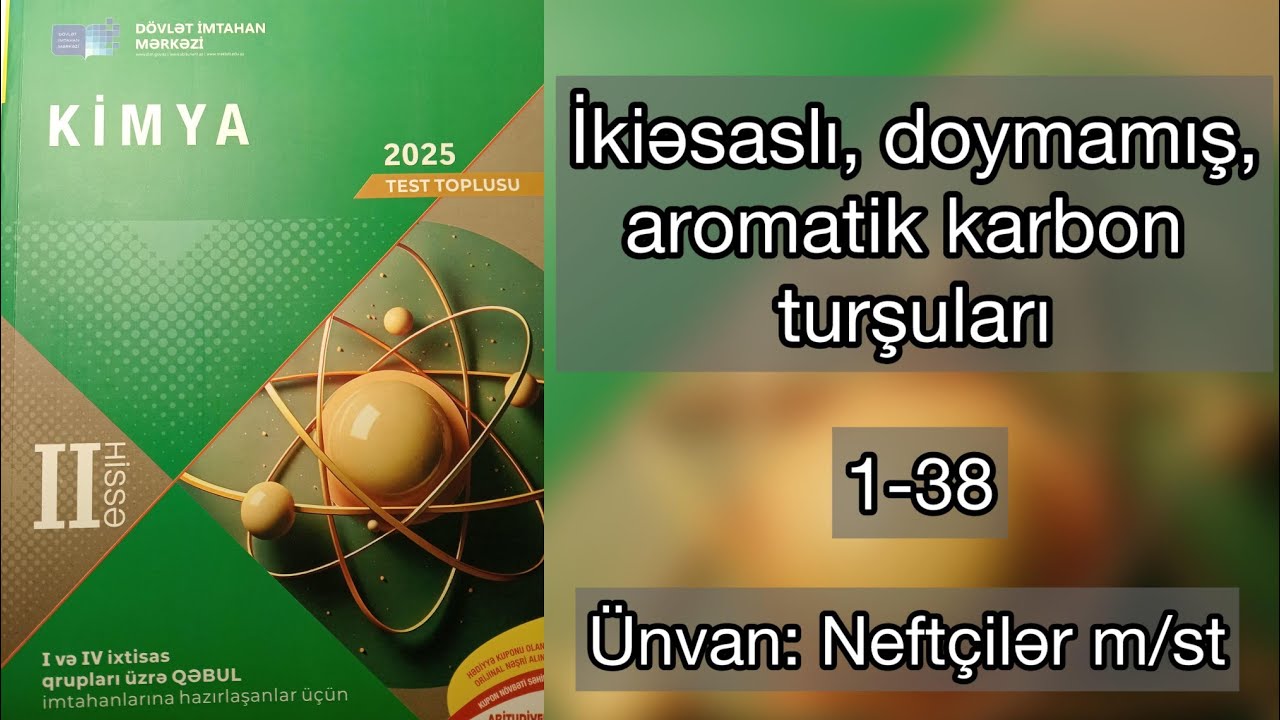 İkiəsaslı,doymamış,aromatik karbon turşuları 2025 DİM toplu 1-38