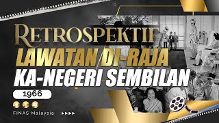 RETROSPEKTIF : LAWATAN DI-RAJA KA-NEGERI SEMBILAN (1966)