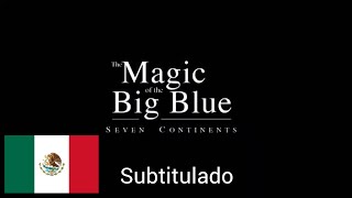 THE MAGIC OF THE BIG BLUE: SEVEN CONTINENTS – Spanish voice and subtitles.