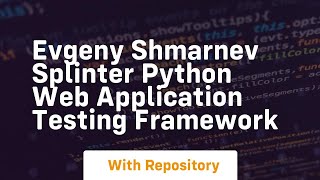 Evgeny shmarnev splinter python web application testing framework