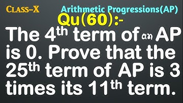 Q60 | The 4th term of an AP is zero. Prove that the 25th term of the AP is three times its 11th term