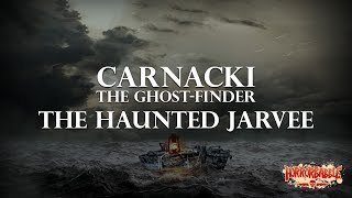  The Haunted Jarvee By W H Hodgson A Carnacki The Ghost-Finder Story