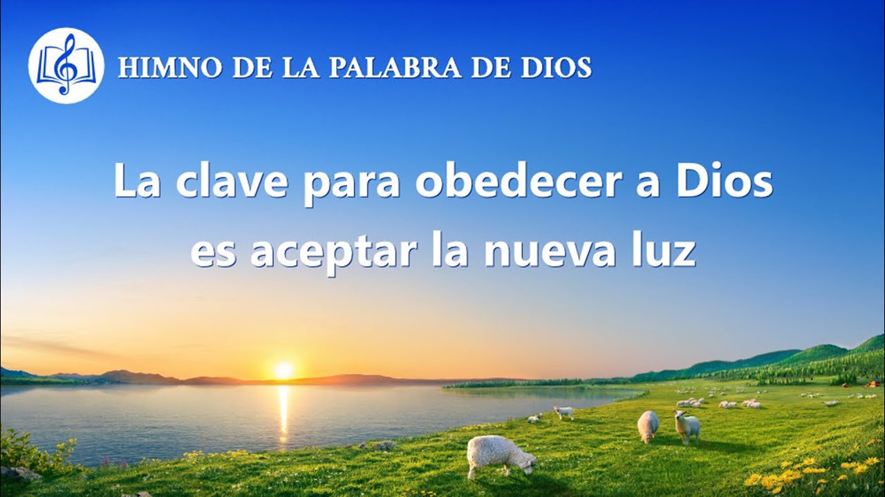 Himno cristiano | La clave para obedecer a Dios es aceptar la nueva luz