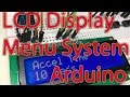 Ep. 59 - Arduino LCD Display Menu System Tutorial, Scrolling Menu, Changeable Variables for Projects