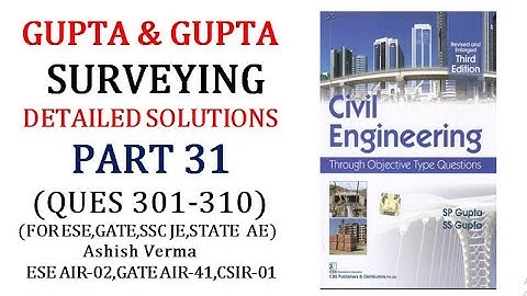 GUPTA & GUPTA Surveying|Detailed Explanation|Ques 301 -310||ESE|GATE|SSCJE|PSC AE|Part-31|ESGATEWiz