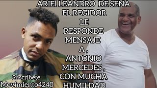 ARIEl LEANDRO DE SENA EL REGIDOR LE RESPONDE MENSAJE  A , ANTONIO MERCEDES , CON MUCHA HUMILDAD