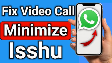 How to Fix WhatsApp Video Call Minimize Issue Step by Step Full Guide