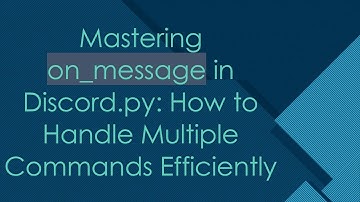 Mastering on_message in Discord.py: How to Handle Multiple Commands Efficiently
