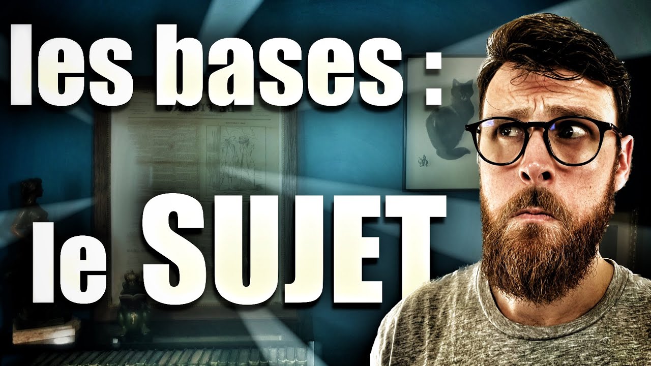 Les bases de la grammaire : le SUJET