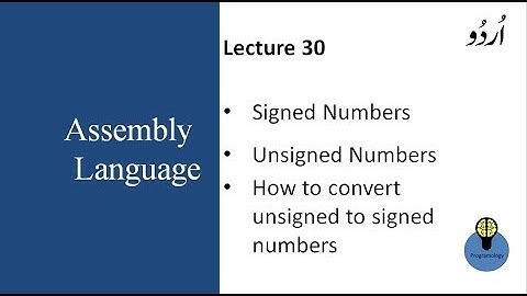 Lecture 30: signed and unsigned numbers, convert unsigned to signed numbers in assembly urdu hindi