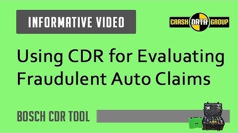 Using the Bosch CDR Tool for Evaluating Fraudulent Auto Claims