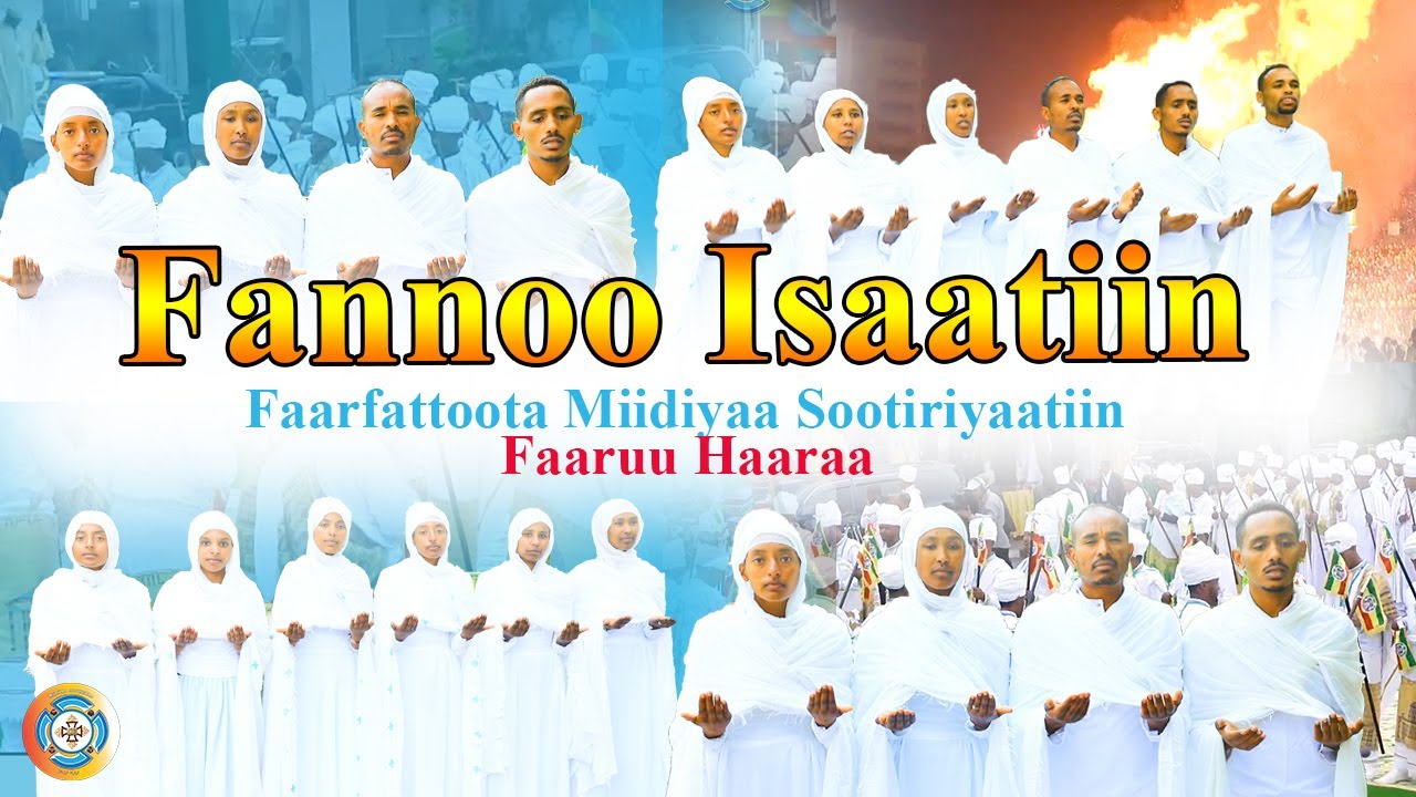 Fannoo Isaatiin || Faaruu Haaraa - EOTC || Faarfattoota Miidiyaa Sootiriyaatiin