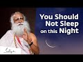 Why You Should Not Sleep on This Night | 11 March | Sadhguru