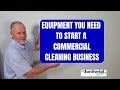Equipment you need to start a commercial cleaning business