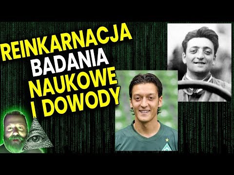 Reinkarnacja - Badania i Dowody Naukowe - Wspomnienia z Poprzednich Wcieleń Plociuch Spiskowe Teorie