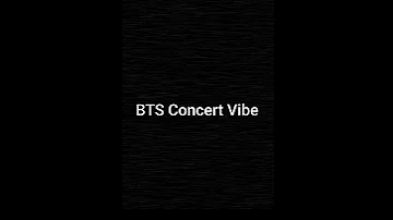 BTS Concert Vibes (feels like you are in a real concert!!