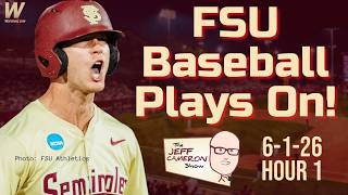 STILL ALIVE | FSU Baseball PLAYS ON | Jeff Cameron Show 6-1-26 Hour 1 | Florida State Seminoles #FSU