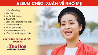 ALBUM CHÈO: XUÂN VỀ NHỚ MẸ | NSƯT Thu Hòa hát chèo [Official MV 4K]