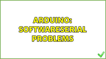 Arduino: SoftwareSerial problems (2 Solutions!!)
