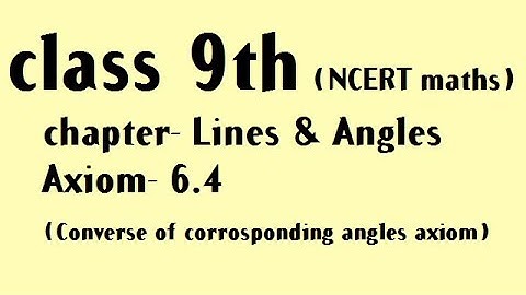 class 9th maths chapter-Lines and Angles axiom 6.4 || converse of corresponding angles axiom