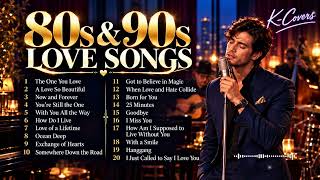 The One You Love, A Love So Beautiful, Now and Forever ❤️ 80s & 90s Love Songs | K-COVERS