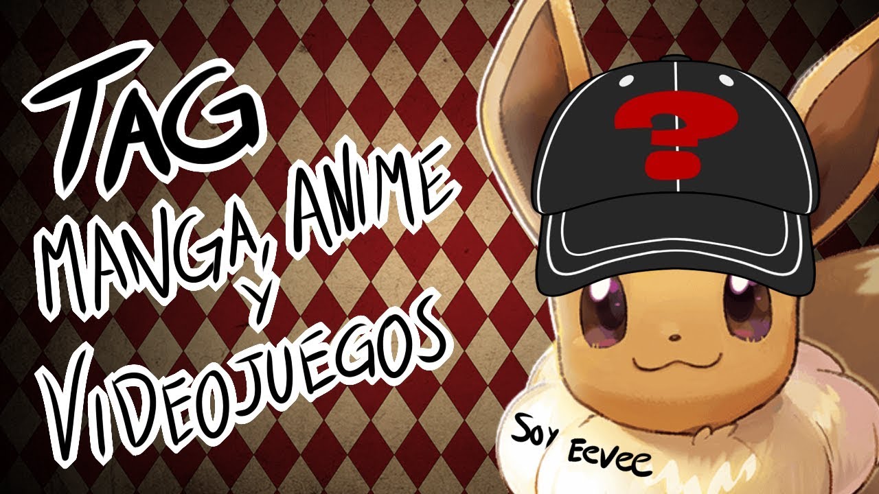 Tag de Manga, Anime y Videojuegos (Con Eevee y Kitroll como invitados) -  YouTube