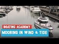 Beginners guide to mooring in wind  tide