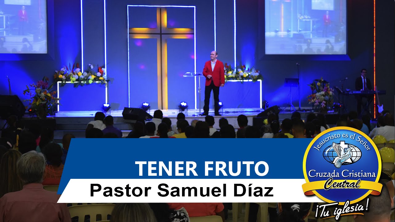 Tener Fruto / Ptr: Samuel Diaz iglesia de san jaime
