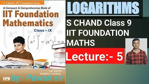 IIT FOUNDATION , CLASS-9, MATH, LOGARITHMS, S.K.GUPTA, ANUBHUTI GANGAL, S.CHAND