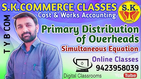 Primary Distribution of Overheads | Appointment of Overheads | Simultaneous Equation | TYBCom