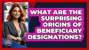 What Are The Surprising Origins Of Beneficiary Designations? - Your Civil Rights Guide